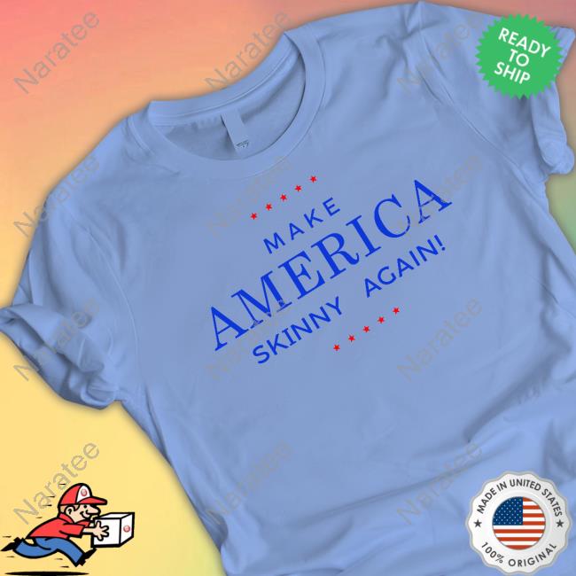 Snatchfactory Make America Skinny Again Tee Shirt