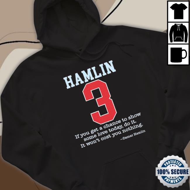 Damar Hamlin If You Get A Chance To Show Some Love Today Do It It Won’T Cost You Nothing T-Shirt