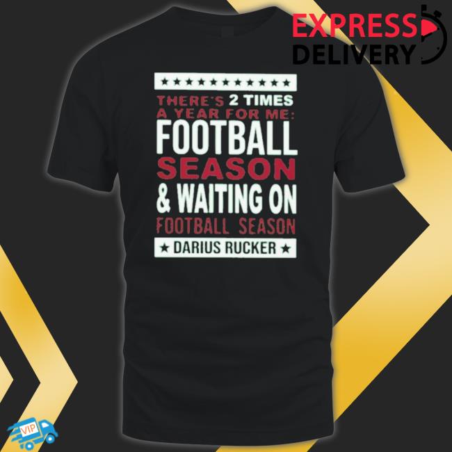 There’s 2 Times A Year For Me Football Season & Waiting On Football Season Darius Rucker Classic shirt