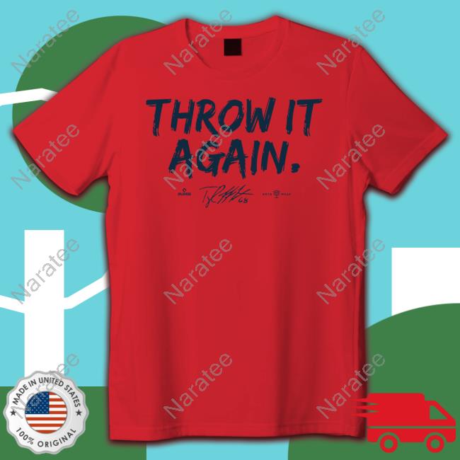 Throw It Again T Shirt