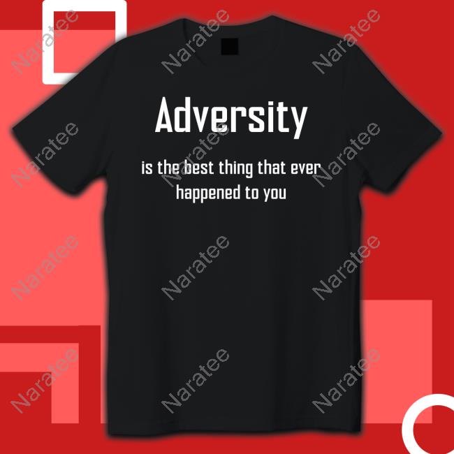 Demario Davis Adversity Is The Best Thing That Ever Happened To You T Shirt