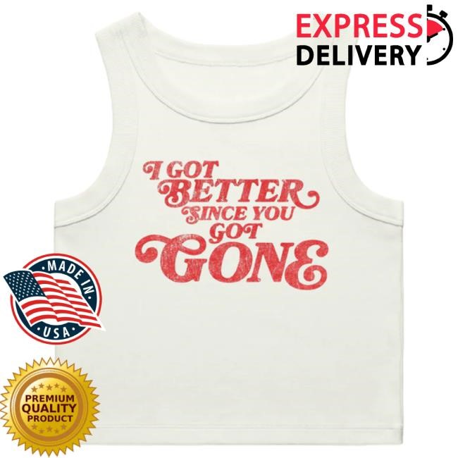 Morgan Wallen I Got Better Since You Got Gone Tank Hot Shirt Morgan Wallen Merch Tour 2025 Official