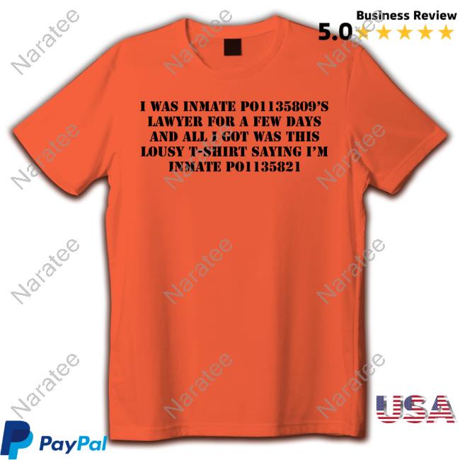 I Was Inmate Po1135809’S Lawyer For A Few Days And All I Got Was This Lousy T-Shirt Saying I’M Inmate Po1135821 Crewneck Sweatshirt