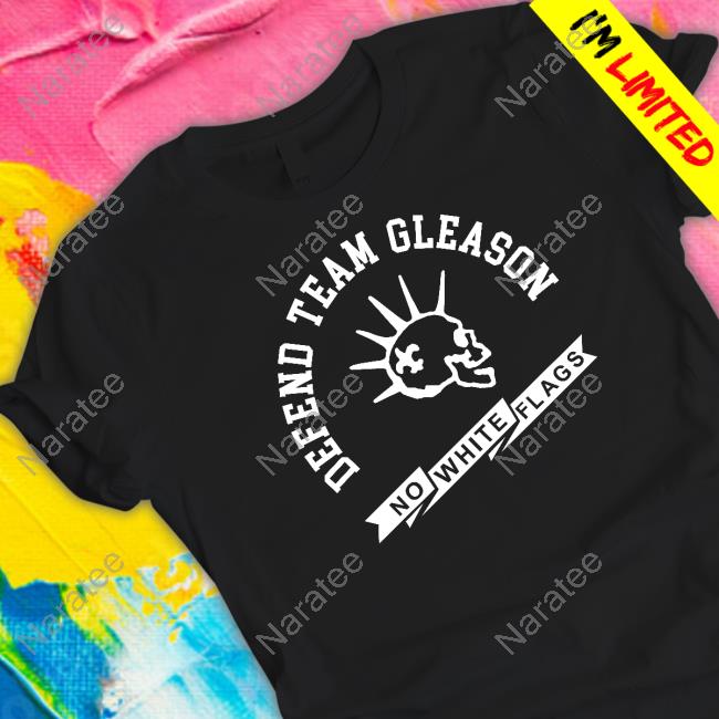 Official Team Gleason Merch Defend Team Gleason No White Flags T Shirt Foster Moreau