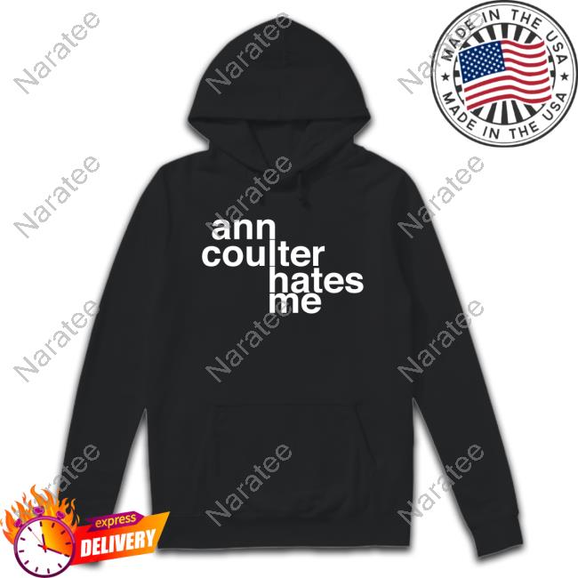 Official Popculturetees Ann Coulter Hates Me Shirt