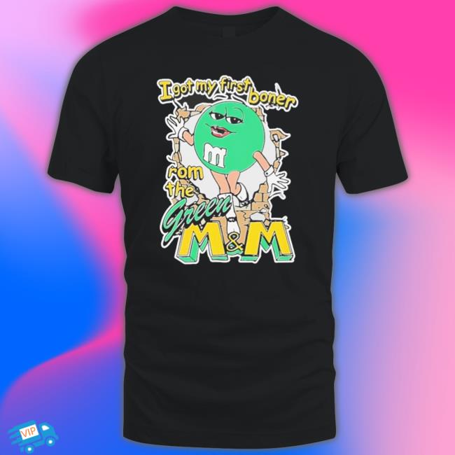 Official I Got My First Boner From The Green M&M Crewneck Sweatshirt Official I Got My First Boner From The Green M&M Long Sleeve Shirt