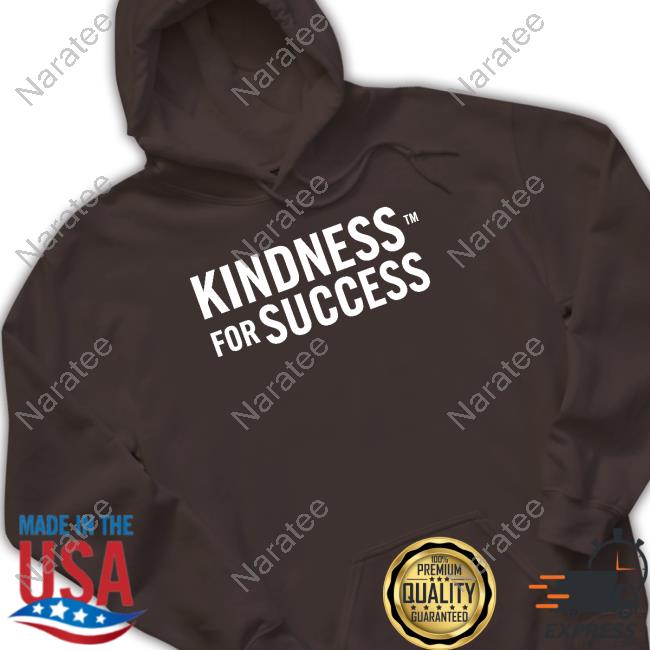 Kindness For Success T Shirt