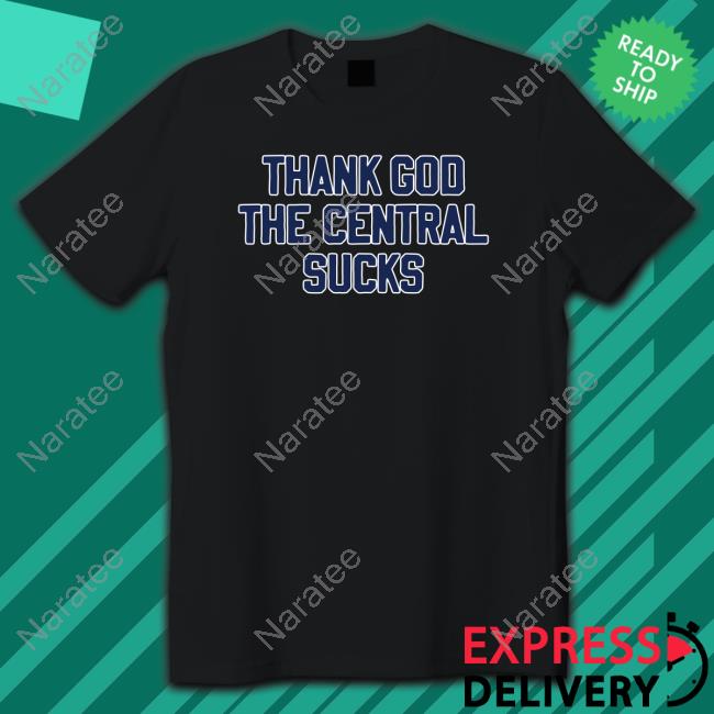 Thank God The Central Sucks Tee Shirt