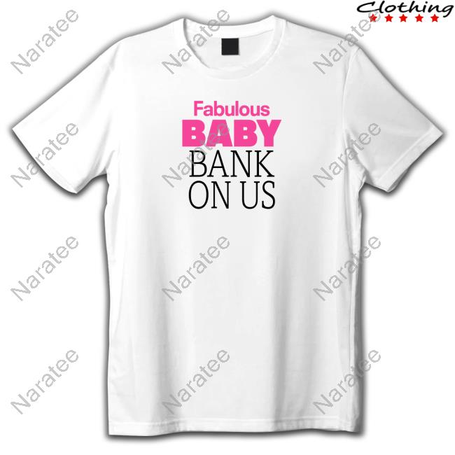 Official Ashley James Fabulous Baby Bank On Us Tees