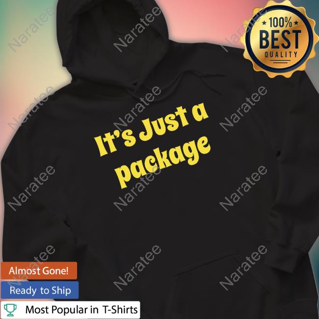 It's Just A Package T Shirt