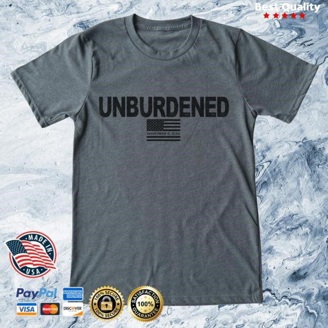 Unburdened By What Has Been Shirt
