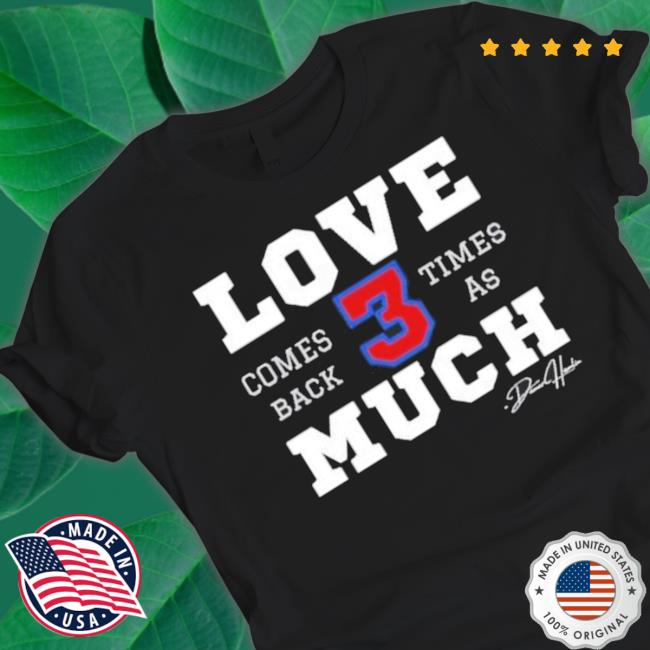 Damar Hamlin Love Much Comes Back Times As Signature Tee Shirt