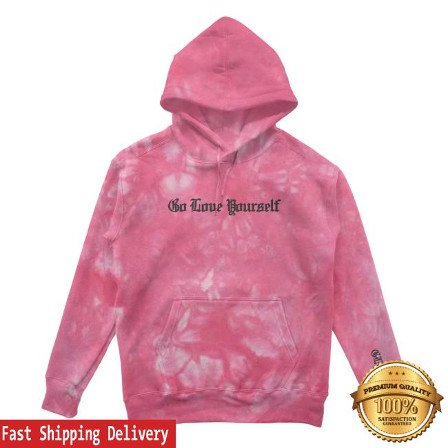 Official Dream Clothing HQ Go Love Yourself Tie-Dye Hoody Dreamclothinghq Merch Tie Dye