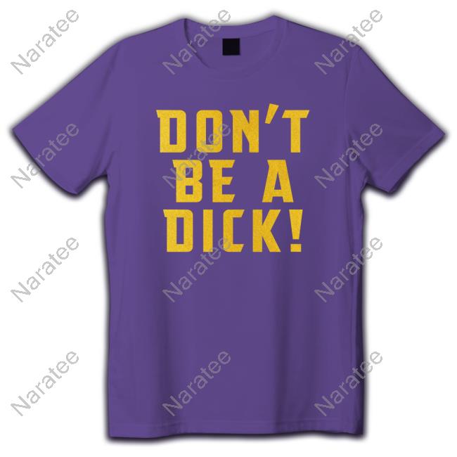 Don't Be A Dick Tee