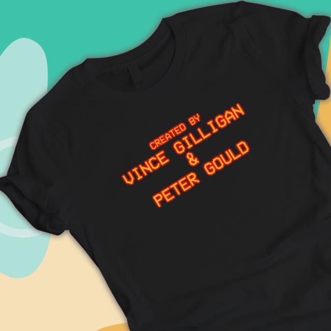 Official Created by Vince Gilligan and peter gould Tee Shirt