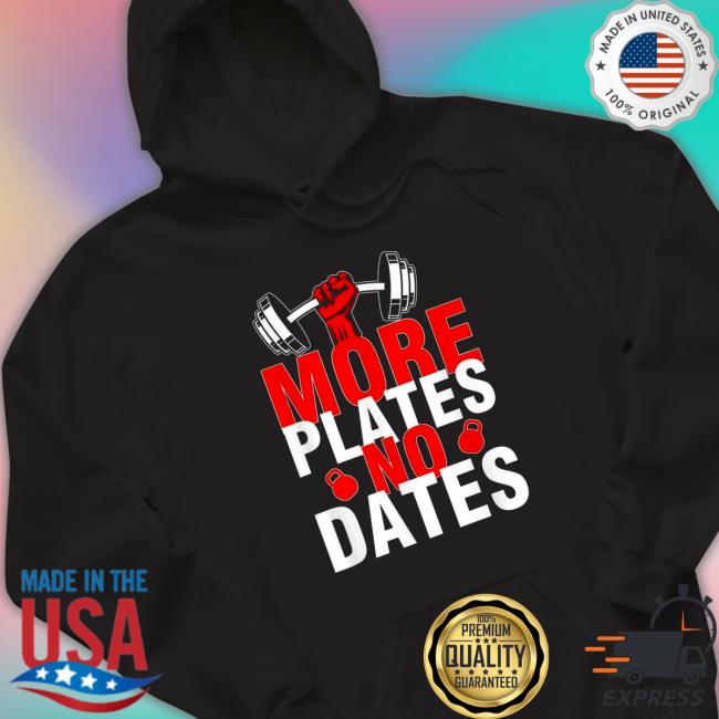 More Plates No Dates TShirts