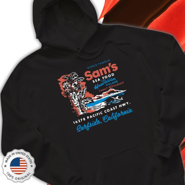 Sam’S Seafood Surfside Calif T-Shirt Sam’S Seafood Surfside Calif shirt