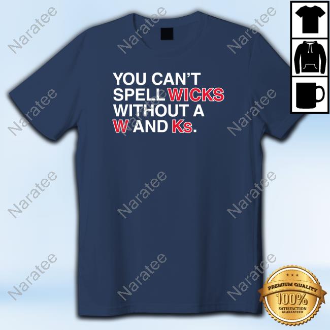 Official Obvious Shirts Merch Chicago Cubs You Can't Spell Wicks Without A W And Ks T Shirts