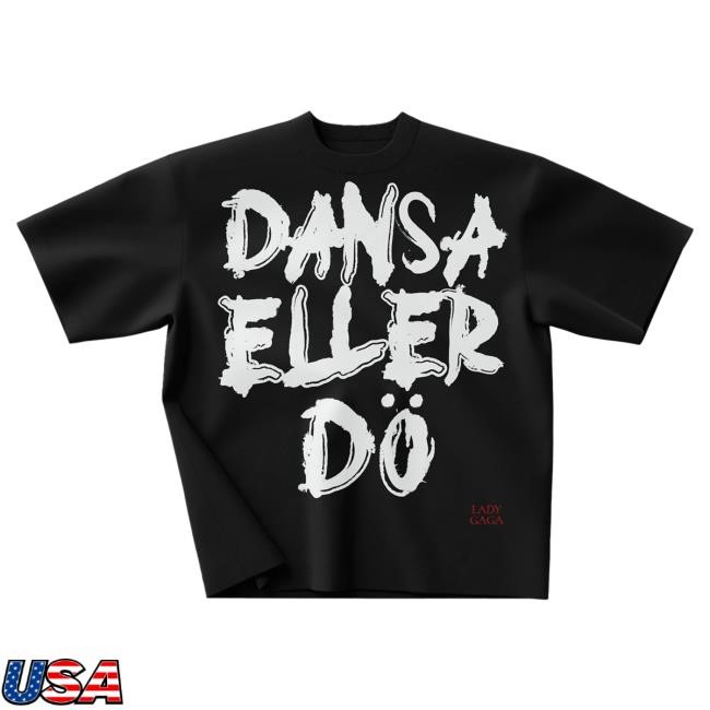 Lady Gaga Dansa eller dö T Shirt | Lady Gaga Merch Store Shop Official