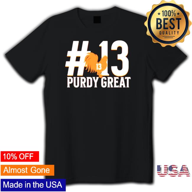 Official Purdy great Brock Purdy number 13 SF 49ers Hoodie
