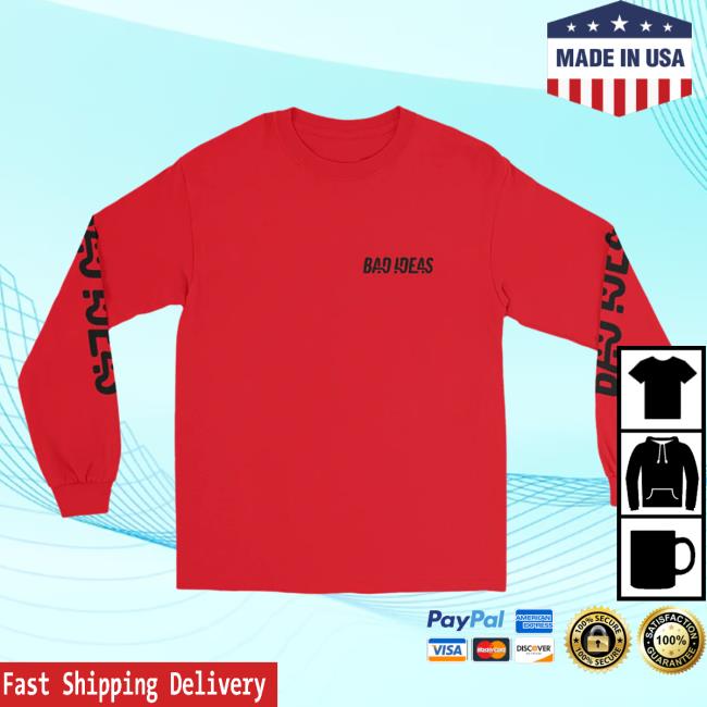 Official Bad Ideas Merch Bad Ideas Long Sleeve New Shirt
