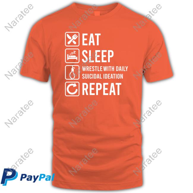 Eat Sleep Wrestle With Daily Suicidal Ideation Shirt