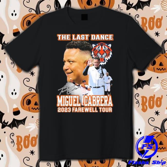 The Last Dance Miguel Cabrera 2023 Farewell Tour Signature shirt