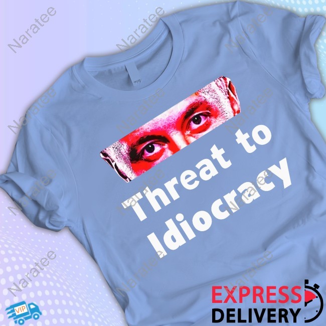Threat To Idiocracy Tee Shirt