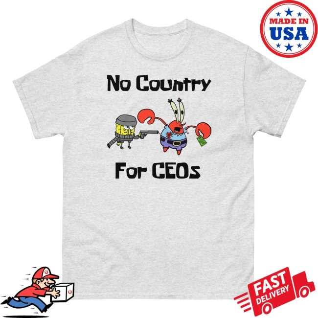The Good Shirts No Country For Ceos Tee The Good Shirts No Country For Ceos Tee Shirt
