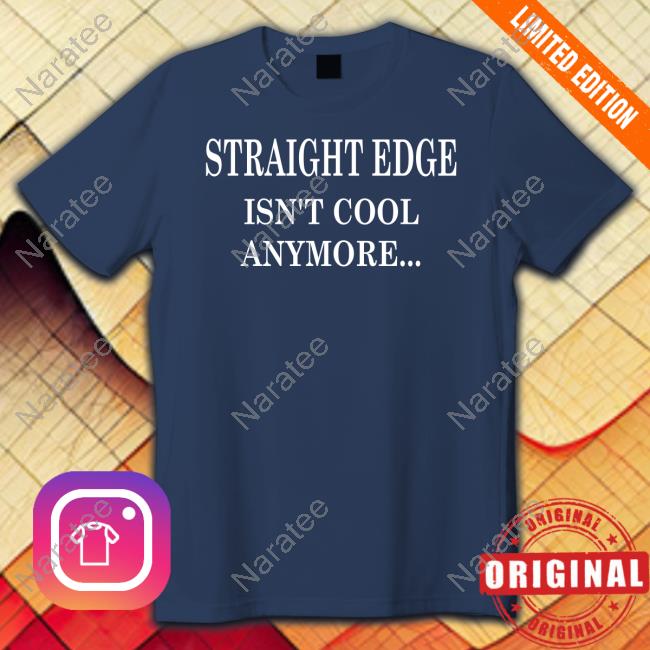 Straight Edge Isn't Cool Anymore Sweatshirt