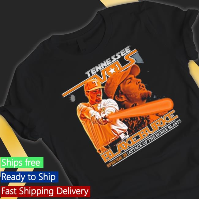 Official Tennessee Vols Blake Burke Episode 25 Attack Of The Burke Blasts shirt Official Tennessee Vols Blake Burke Episode 25 Attack Of The Burke Blasts shirt