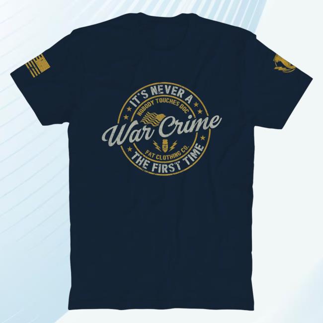 Official The Fat Electrician Merch Bunker Branding The Fat Electrician It's Never War Crime The First Time Shirt Navy BunkerBranding