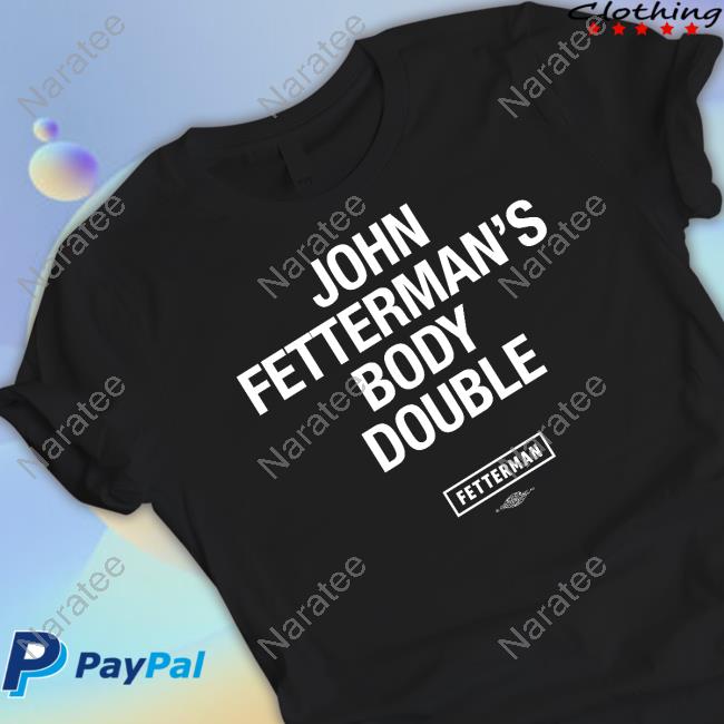 John Fetterman's Body Double T-Shirt
