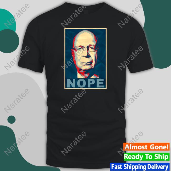 Official Anti WEF Klaus Schwab Nope Tee