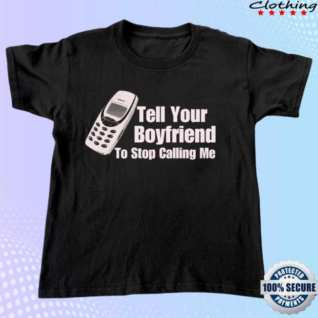 Tell Your Boyfriend To Stop Calling Me Crewneck Sweatshirt