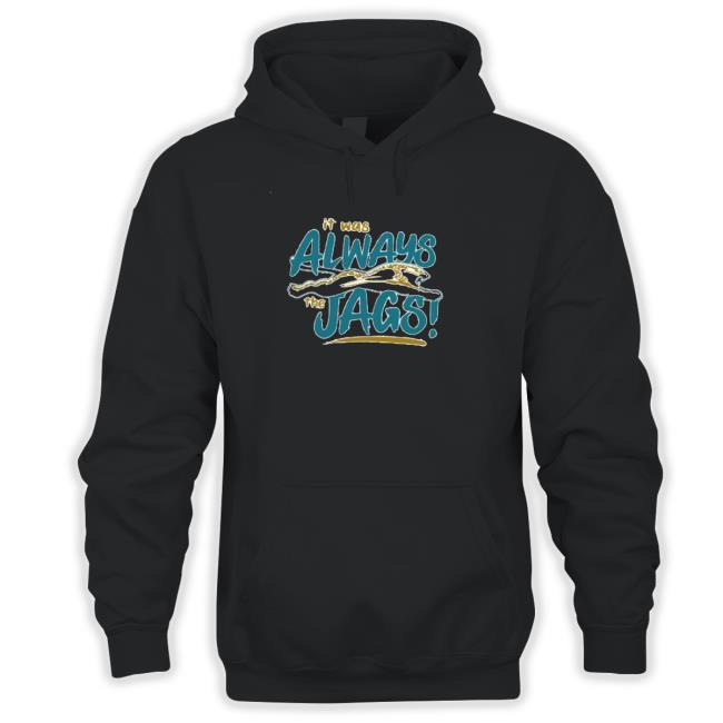 Official It was always the Jags Shirt