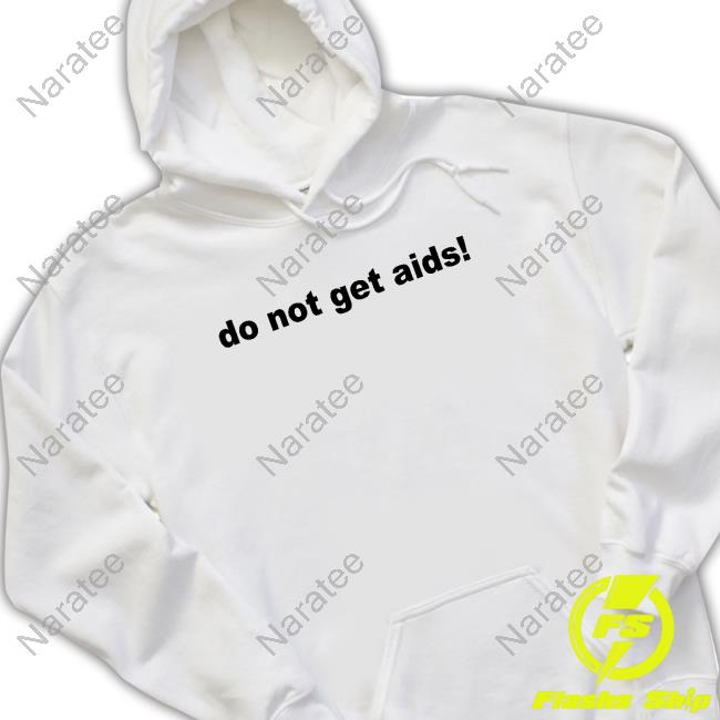 Do Not Get Aids Tee Shirt