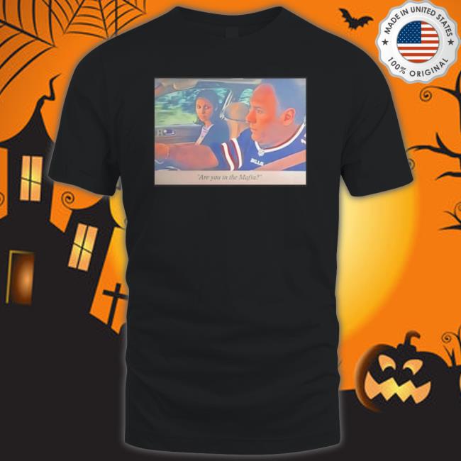 Are You In The Mafia Buffalo Bills Shirt Are You In The Mafia Buffalo Bills shirt