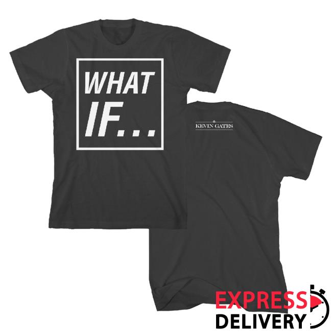 Official Kevin Gates Jerome Gilyard Merch Store "What If" Slim Fit New Shirt KevinGates Apparel Clothing Shop