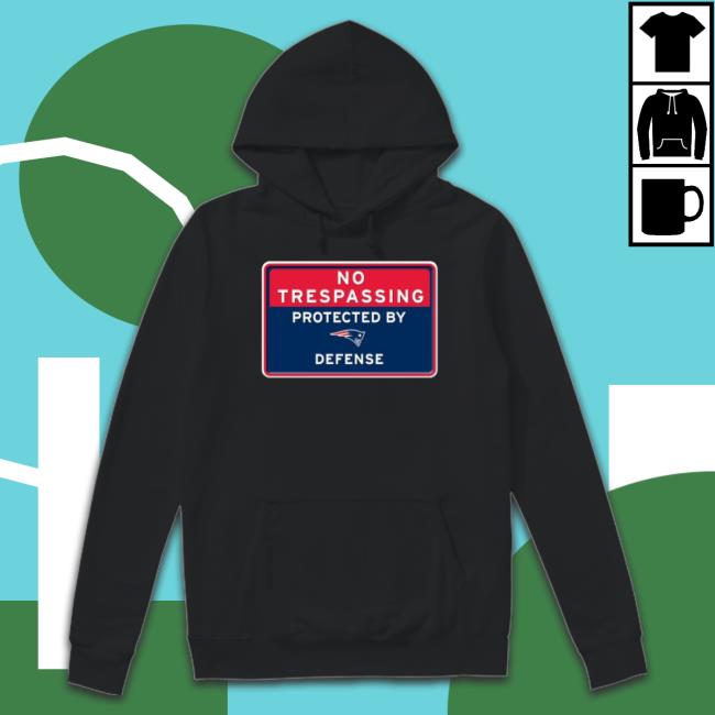 No Trespassing Protected By New England Patriots Defense t- shirt