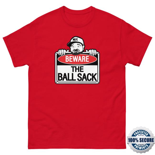 Official Dan Le Batard Merch Shop Beware Of The Ball Sack Shirt