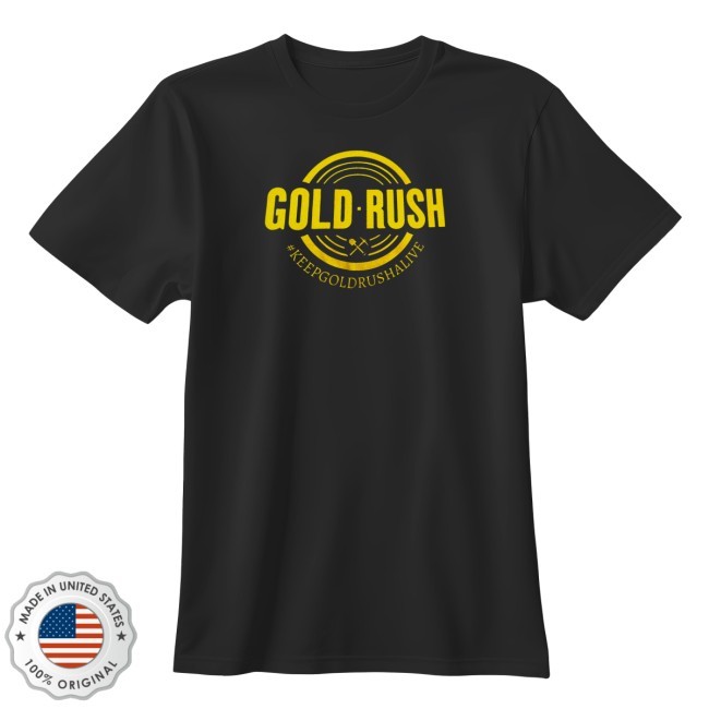 Gold Rush #Keepgoldrushalive T Shirt Gold Rush