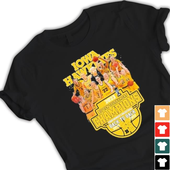 Iowa Hawkeyes 2023 Big Ten Tournament Champions Iowa Women’S Basketball Back To Back 2022 2023 shirt