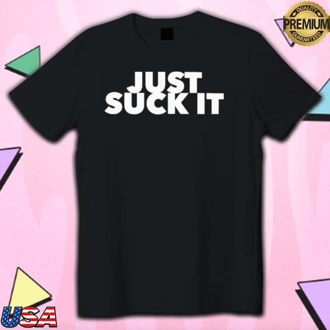 Just Suck It Long Sleeve Tee