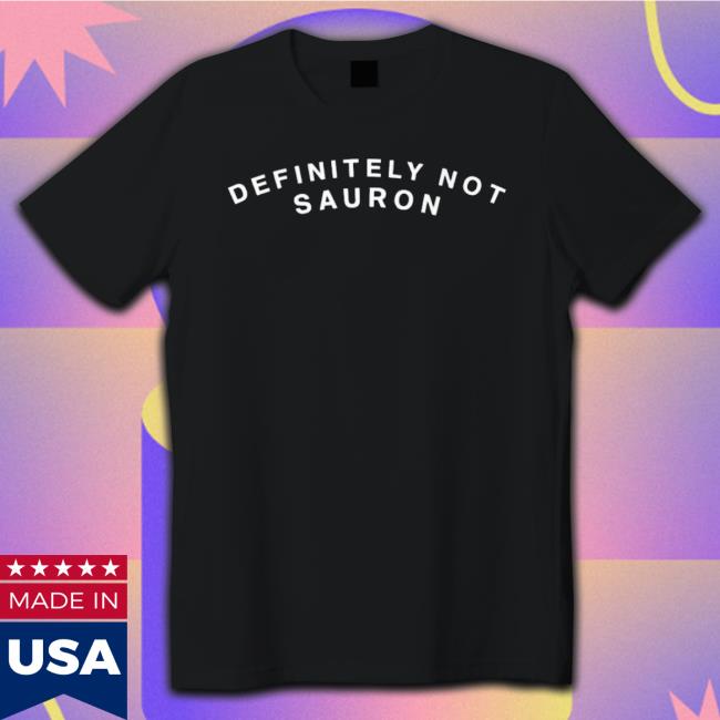 Definitely Not Sauron shirt
