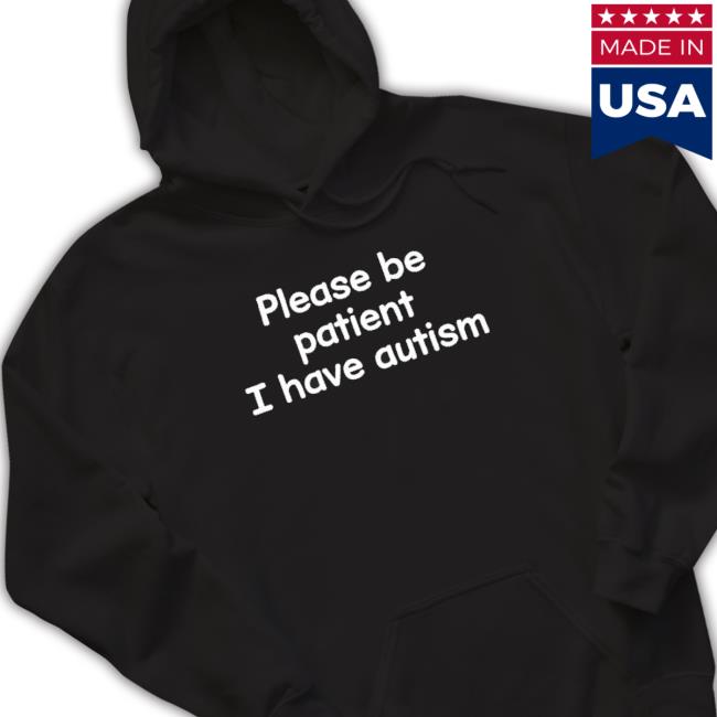 Official Please Be Patient I Have Autism Shirts