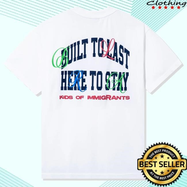 Official Kids Of Immigrants Built To Last 2.0 Tshirt