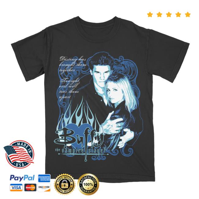 Official Buffy & Angel Desting Has Brought Them Together Tonight Evil Will Tear Them Apart Top Shirt