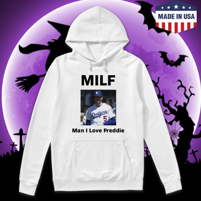 Men’S Milf Man I Love Freddie New Shirt Men’S Milf Man I Love Freddie Hooded Sweatshirt