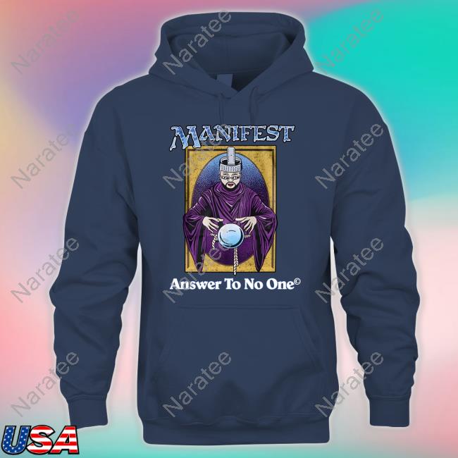 Manifest Answer To No One Shirt